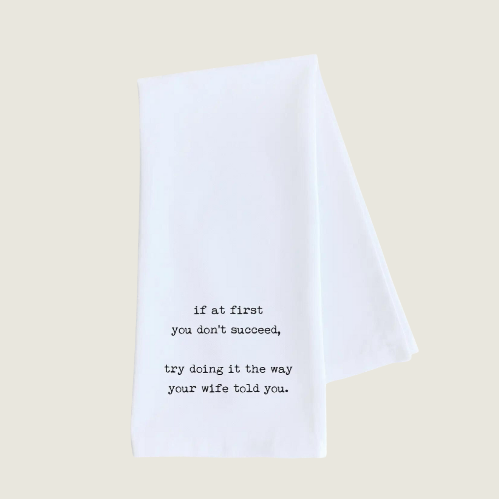 The Way Your Wife Told You - Tea Towel