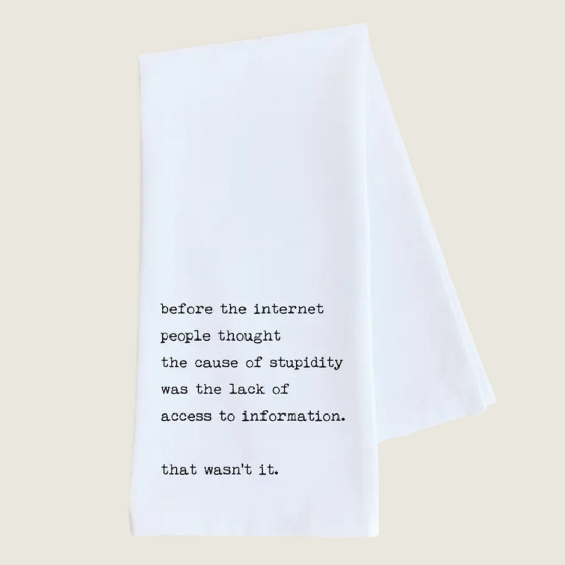 The Cause Of Stupidity - Tea Towel - Blackbird General Store