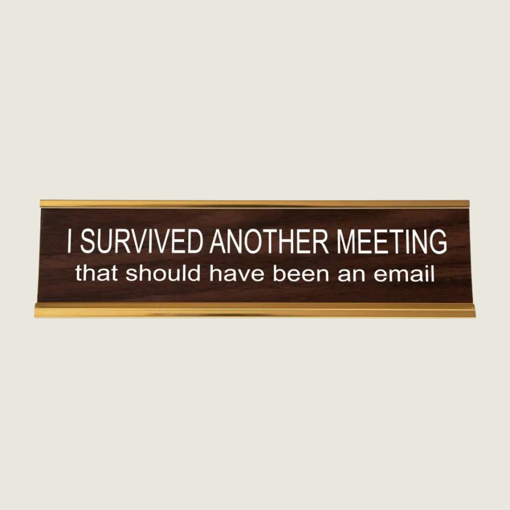 I Survived Another Meeting Nameplate