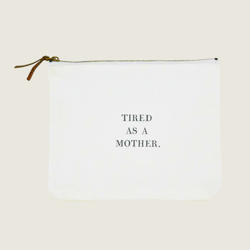 Tired as a Mother Canvas Zip Pouch - Blackbird General Store