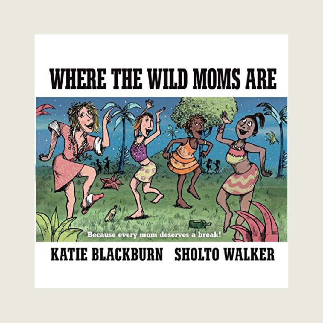 Where the Wild Moms Are - Blackbird General Store