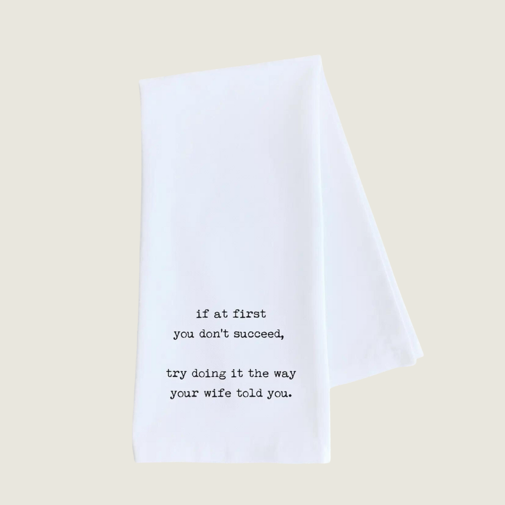 The Way Your Wife Told You Tea towel - Blackbird General Store