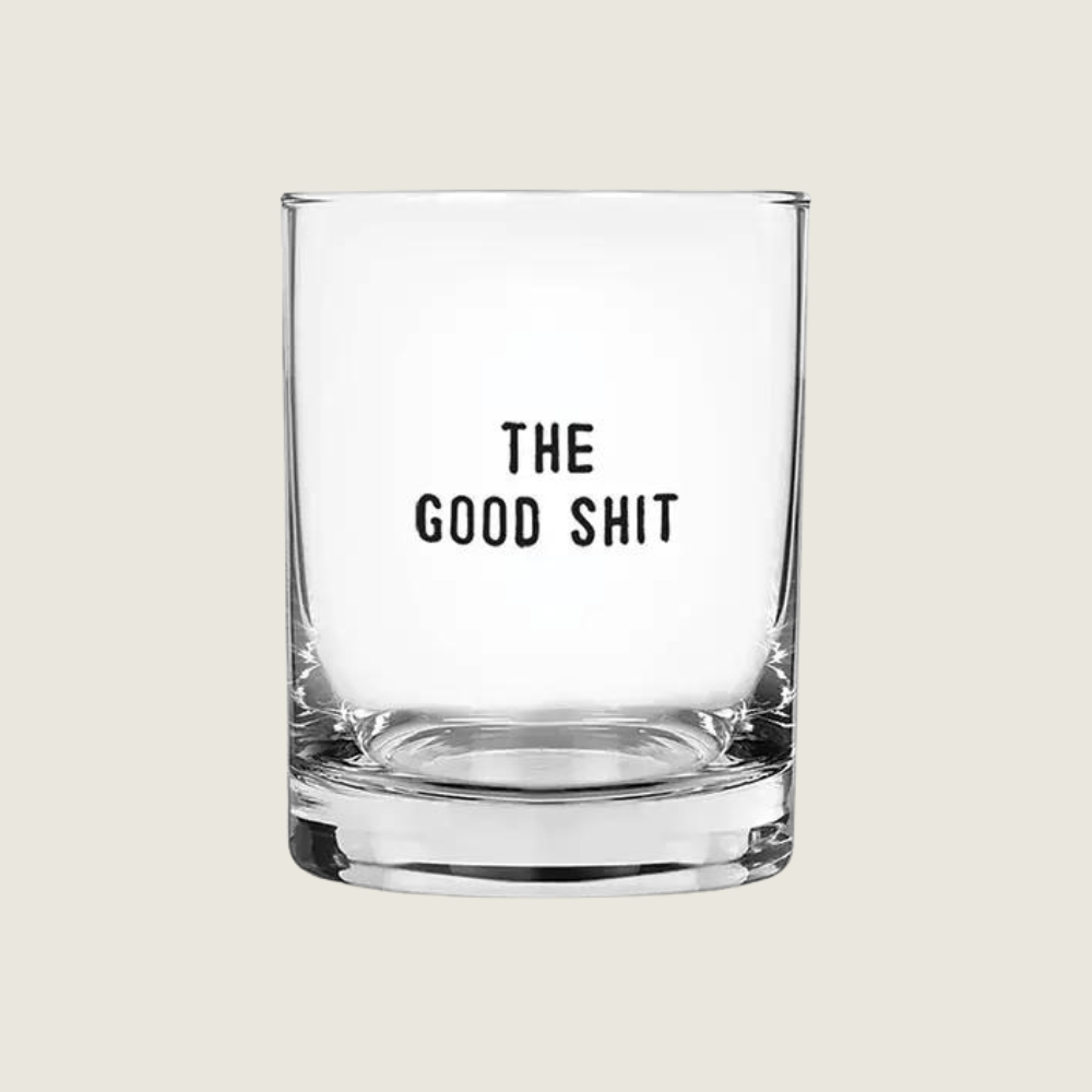 The Good Shit Whiskey Glass - Blackbird General Store