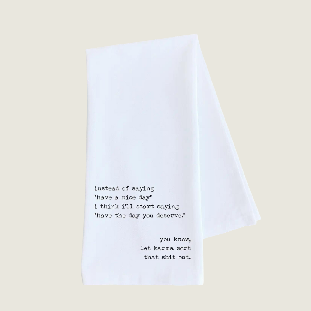 Have The Day You Deserve Tea Towel - Blackbird General Store